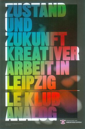 Zustand und Zukunft kreativer Arbeit in Leipzig von Jedlitschka,  Ariane, Nießen,  Claudius, Oley,  Vincent, Pupat,  Hendrik