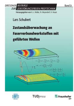 Zustandsüberwachung an Faserverbundwerkstoffen mit geführten Wellen von Schubert,  Lars