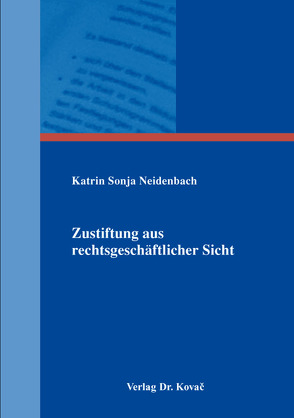 Zustiftung aus rechtsgeschäftlicher Sicht von Neidenbach,  Katrin Sonja
