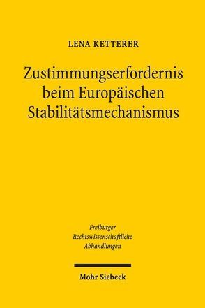 Zustimmungserfordernis beim Europäischen Stabilitätsmechanismus von Ketterer,  Lena