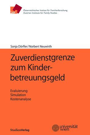 Zuverdienstgrenze zum Kinderbetreuungsgeld von Dörfler,  Sonja, Neuwirth,  Norbert