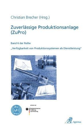 Zuverlässige Produktionsanlage (ZuPro) von Brecher,  Christian