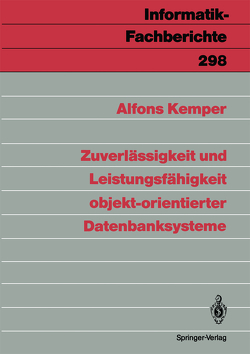 Zuverlässigkeit und Leistungsfähigkeit objekt-orientierter Datenbanksysteme von Kemper,  Alfons
