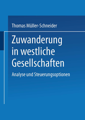 Zuwanderung in westliche Gesellschaften von Müller-Schneider,  Thomas
