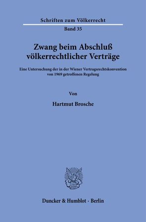 Zwang beim Abschluß völkerrechtlicher Verträge. von Brosche,  Hartmut
