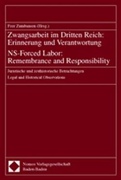 Zwangsarbeit im Dritten Reich: Erinnerung und Verantwortung – NS-Forced Labor: Remembrance and Responsibility von Zumbansen,  Peer