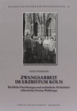 Zwangsarbeit im Erzbistum Köln von Ostermann,  Anne