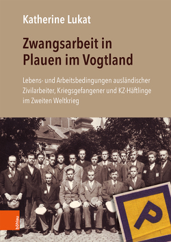 Zwangsarbeit in Plauen im Vogtland von Lukat,  Katherine