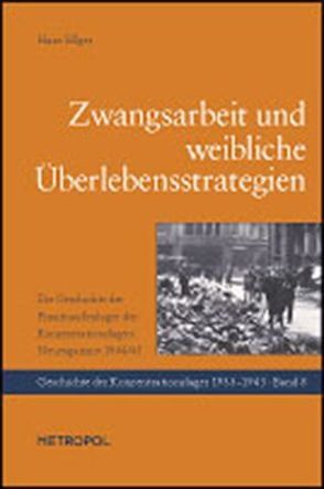 Zwangsarbeit und weibliche Überlebensstrategien von Ellger,  Hans