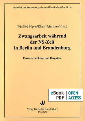 Zwangsarbeit während der NS-Zeit in Berlin und Brandenburg von Meyer,  Winfried
