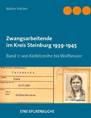 Zwangsarbeitende im Kreis Steinburg 1939-1945 – eine Spurensuche von Vietzen,  Walter