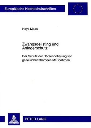 Zwangsdelisting und Anlegerschutz von Maas,  Heyo