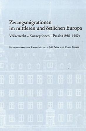 Zwangsmigrationen im mittleren und östlichen Europa von Melville,  Ralph, Pešek,  Jirí, Scharf,  Claus