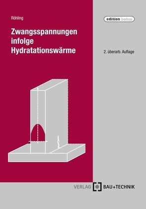 Zwangsspannungen infolge Hydratationswärme von Röhling,  Stefan