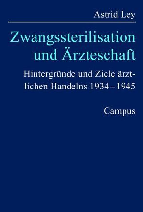 Zwangssterilisation und Ärzteschaft von Ley,  Astrid