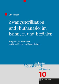 Zwangssterilisation und „Euthanasie“ im Erinnern und Erzählen von Polten,  Lars