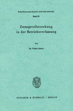 Zwangsvollstreckung in der Betriebsverfassung. von Jahnke,  Volker