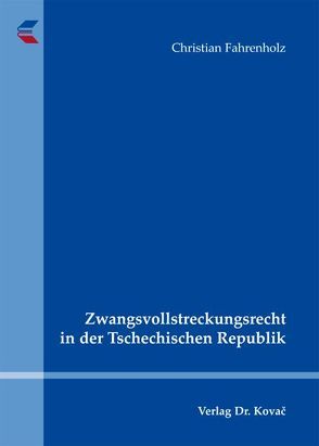 Zwangsvollstreckungsrecht in der Tschechischen Republik von Fahrenholz,  Christian