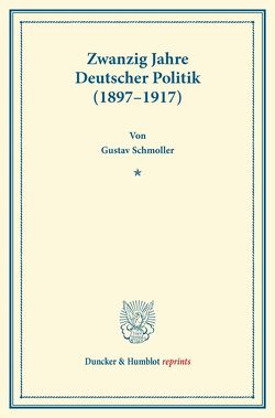 Zwanzig Jahre Deutscher Politik (1897–1917). von Schmoller,  Gustav