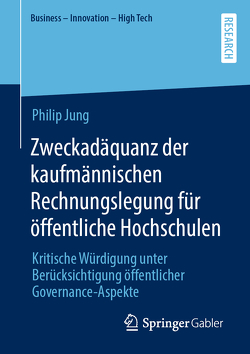Zweckadäquanz der kaufmännischen Rechnungslegung für öffentliche Hochschulen von Jung,  Philip