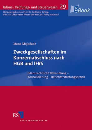 Zweckgesellschaften im Konzernabschluss nach HGB und IFRS von Kußmaul,  Heinz, Küting,  Karlheinz, Mojadadr,  Mana, Weber,  Claus-Peter