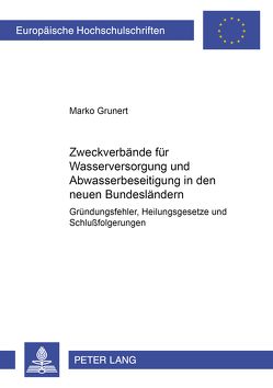 Zweckverbände für Wasserversorgung und Abwasserbeseitigung in den neuen Bundesländern von Grunert,  Marko
