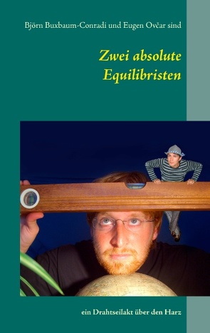 Zwei absolute Equilibristen von Buxbaum-Conradi,  Björn, Ovcar,  Eugen