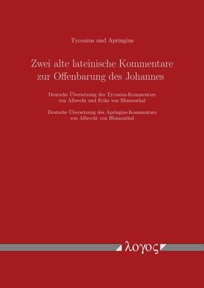 Zwei alte lateinische Kommentare zur Offenbarung des Johannes von Apringius,  Tyconius und, Blumenthal,  Albrecht von, Blumenthal,  Erika von