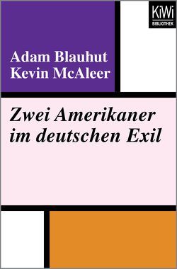 Zwei Amerikaner im deutschen Exil von Blauhut,  Adam, McAleer,  Kevin
