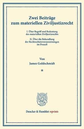 Zwei Beiträge zum materiellen Ziviljustizrecht. von Goldschmidt,  James