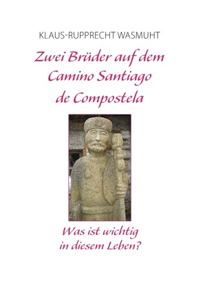 Zwei Brüder auf dem Camino Santiago de Compostela von Wasmuht,  Klaus-Rupprecht