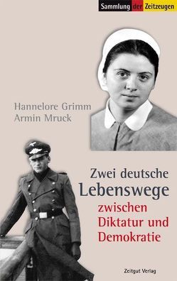 Zwei deutsche Lebenswege zwischen Diktatur und Demokratie von Freiwald,  Helmut, Grimm,  Hannelore, Kleindienst,  Jürgen, Mruck,  Armin