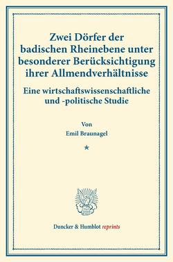 Zwei Dörfer der badischen Rheinebene unter besonderer Berücksichtigung ihrer Allmendverhältnisse. von Braunagel,  Emil