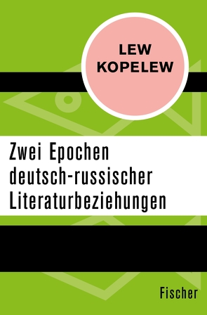 Zwei Epochen deutsch-russischer Literaturbeziehungen von Kopelew,  Lew, Pross-Weerth,  Heddy