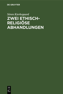 Zwei ethisch-religiöse Abhandlungen von Kierkegaard,  Soeren, Reincke,  Julie von