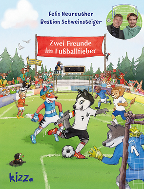 Zwei Freunde im Fußballfieber von Neureuther,  Felix, Schweinsteiger,  Bastian, Straub,  Sabine