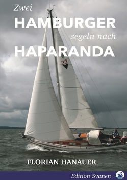 Zwei Hamburger segeln nach Haparanda von Hanauer,  Florian