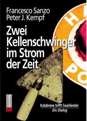 Zwei Kellenschwinger im Strom der Zeit von Kempf,  Peter J., Sanzo,  Francesco