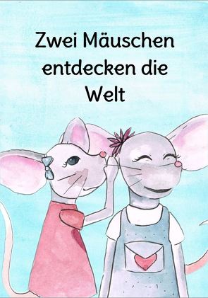 Zwei Mäuschen entdecken die Welt von Hoffmann,  Anja