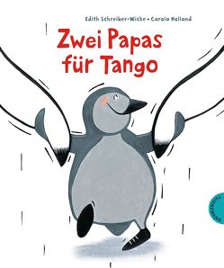Zwei Papas für Tango von Holland,  Carola, Schreiber-Wicke,  Edith