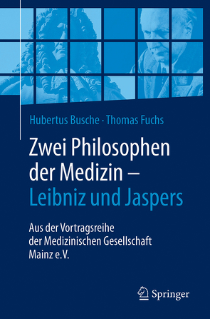 Zwei Philosophen der Medizin – Leibniz und Jaspers von Busche,  Hubertus, Fuchs,  Thomas