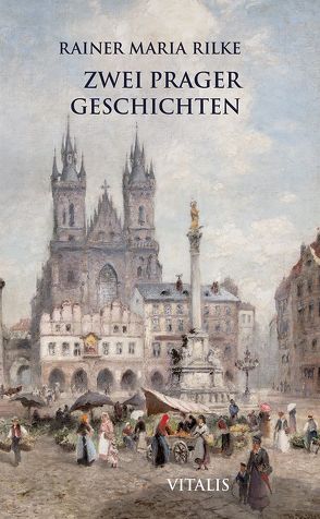 Zwei Prager Geschichten von Hruska,  Karel, Rilke,  Rainer Maria