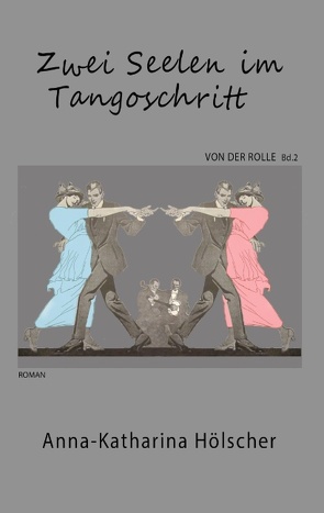 Zwei Seelen im Tangoschritt von Hölscher,  Anna-Katharina