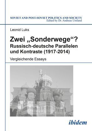 Zwei „Sonderwege“? Russisch-deutsche Parallelen und Kontraste (1917-2014) von Luks,  Leonid, Umland,  Andreas