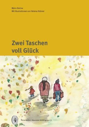 Zwei Taschen voll Glück von Kiehne,  Björn, Vipassana,  Vereinigung e.V.