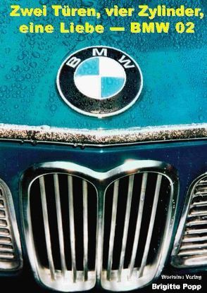 Zwei Türen, vier Zylinder, eine Liebe – BMW 02 von Dierkes,  Stefan, Popp,  Brigitte