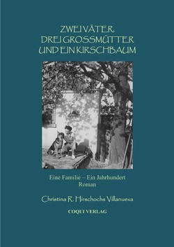 Zwei Väter, drei Großmütter und ein Kirschaum – Roman von Hirschochs-Villanueva,  Christina R.