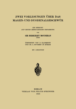 Zwei Vorlesungen über das Magen- und Duodenalgeschwür von Clairmont,  P., Moynihan,  Berkeley