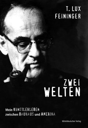 Zwei Welten von Bergmeier,  Florian, Feininger,  Theodore L