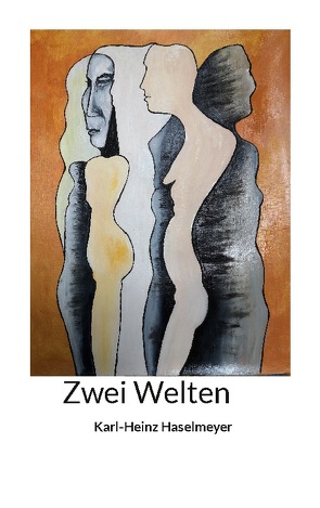 Zwei Welten von Haselmeyer,  Karl-Heinz